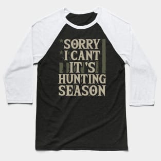 Sorry I can't It's hunting season Us Flag Baseball T-Shirt